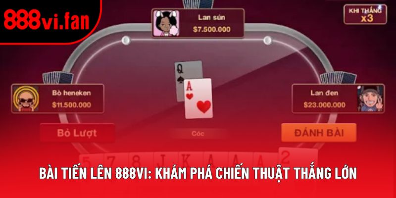 Bài Tiến Lên 888vi: Khám Phá Chiến Thuật Thắng Lớn