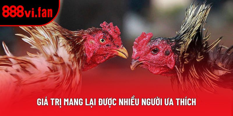Giá trị mang lại được nhiều người ưa thích
