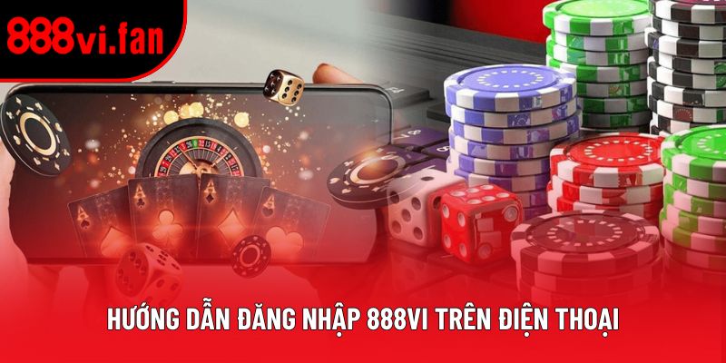 Hướng dẫn đăng nhập 888vi trên điện thoại 
