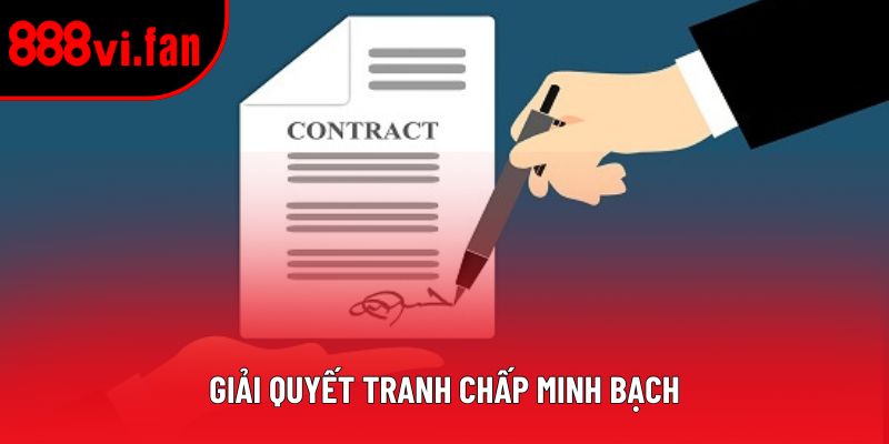 Giải quyết tranh chấp minh bạch