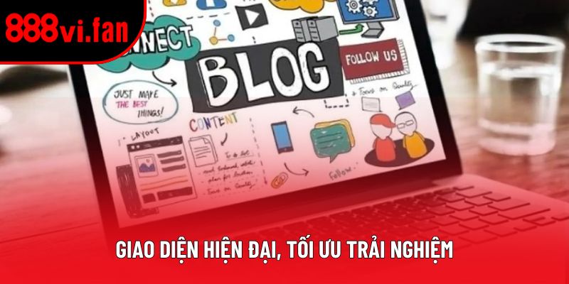 Giao diện hiện đại, tối ưu trải nghiệm