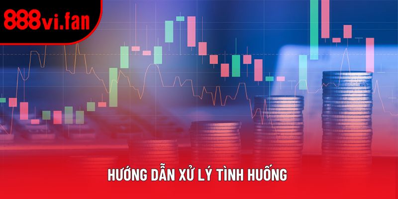 Hướng dẫn xử lý tình huống 