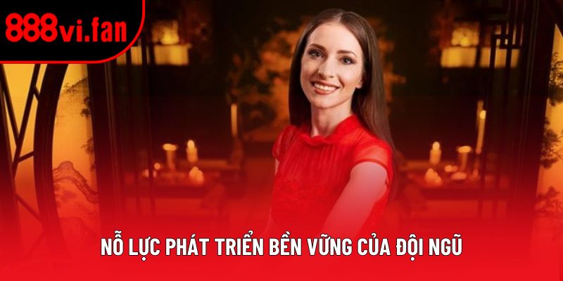 Nỗ lực phát triển bền vững của đội ngũ Nỗ lực phát triển bền vững của đội ngũ
