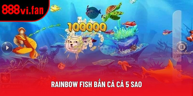 Rainbow Fish Bắn Cá - Hướng Dẫn Toàn Diện Cách Chơi, Ưu Điểm