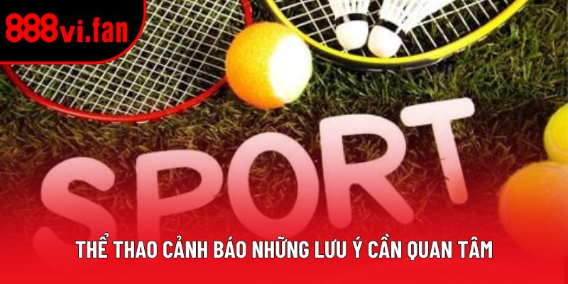 Thể thao cảnh báo những lưu ý cần quan tâm