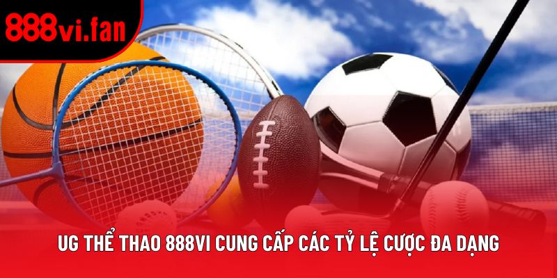 UG Thể Thao 888vi cung cấp các tỷ lệ cược đa dạng