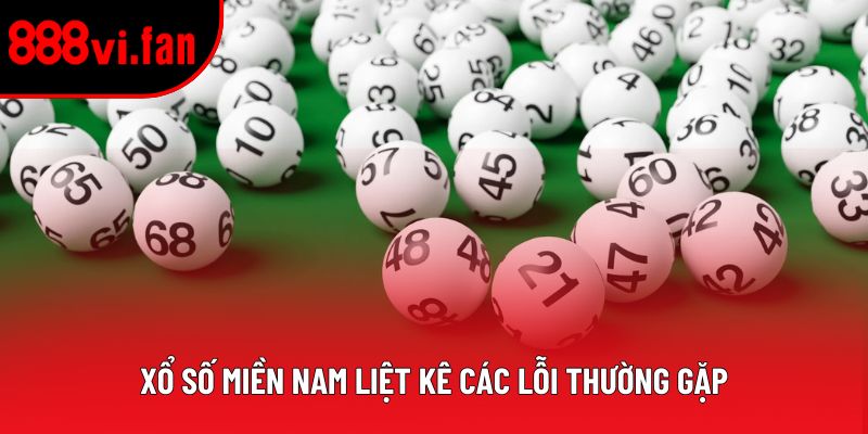 Xổ số miền Nam liệt kê các lỗi thường gặp