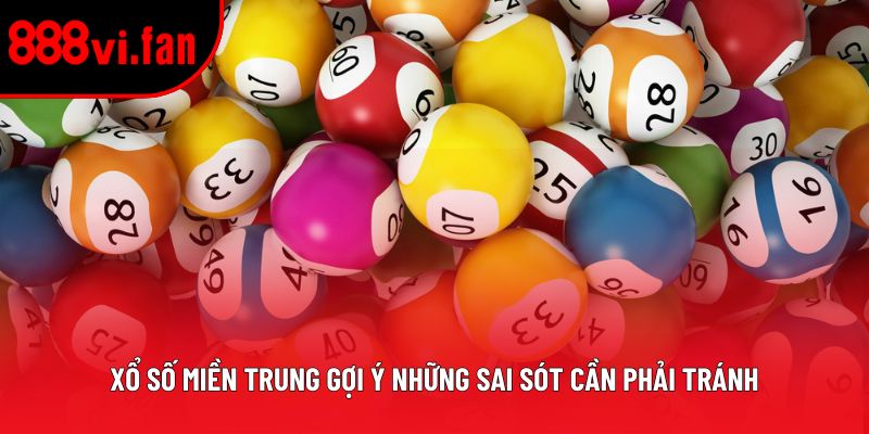 Xổ số miền Trung gợi ý những sai sót cần phải tránh